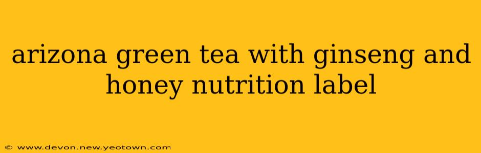arizona green tea with ginseng and honey nutrition label