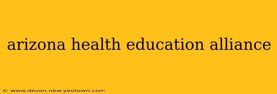 arizona health education alliance