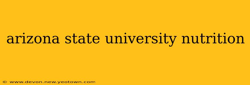 arizona state university nutrition