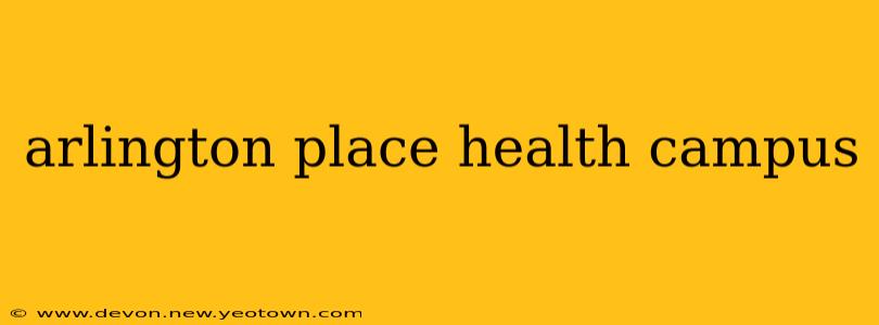 arlington place health campus