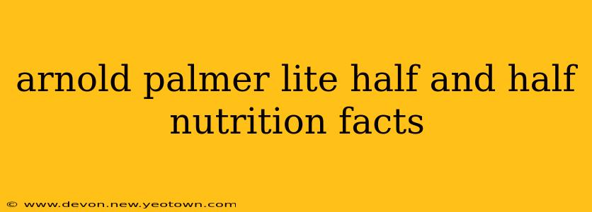 arnold palmer lite half and half nutrition facts