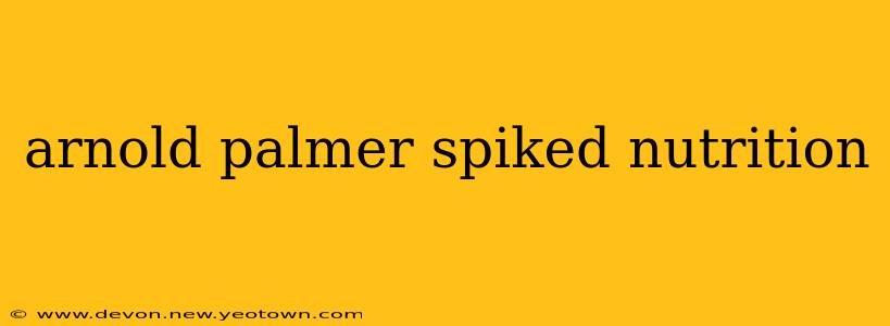 arnold palmer spiked nutrition