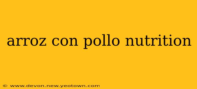 arroz con pollo nutrition