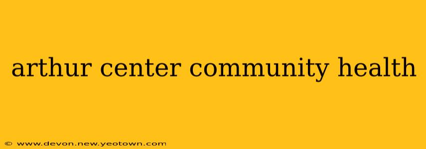 arthur center community health