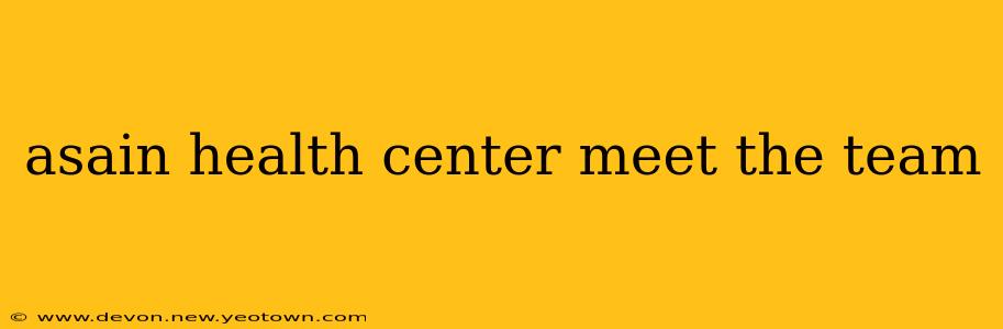 asain health center meet the team