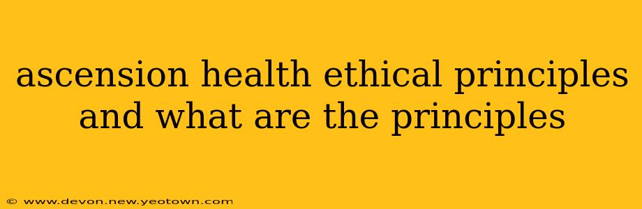 ascension health ethical principles and what are the principles