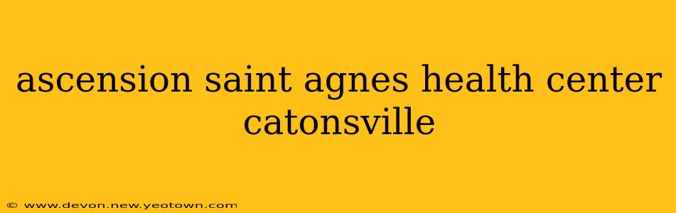 ascension saint agnes health center catonsville
