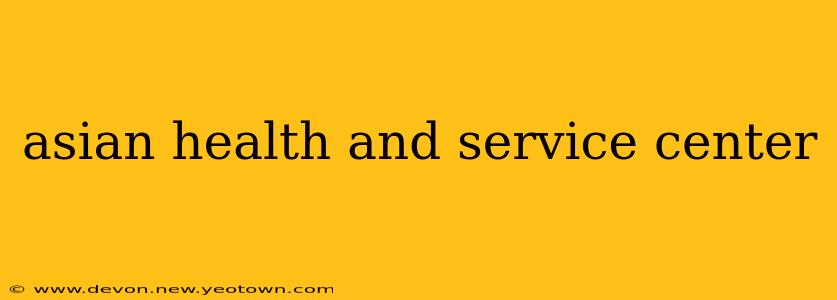 asian health and service center