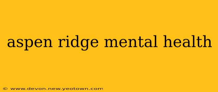 aspen ridge mental health