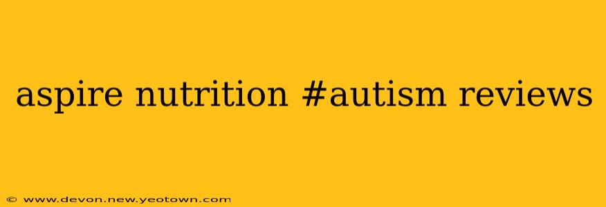 aspire nutrition #autism reviews