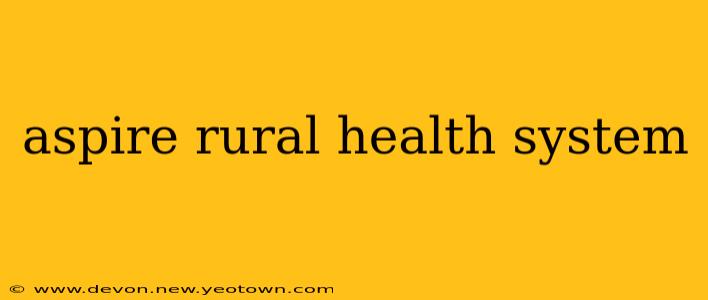 aspire rural health system
