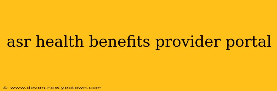 asr health benefits provider portal