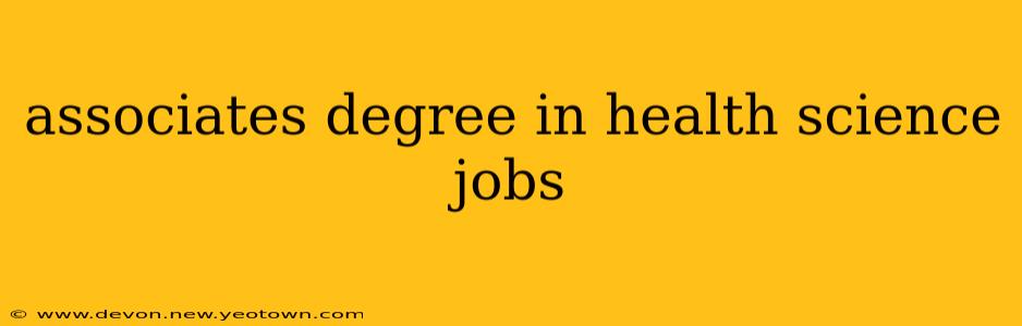 associates degree in health science jobs