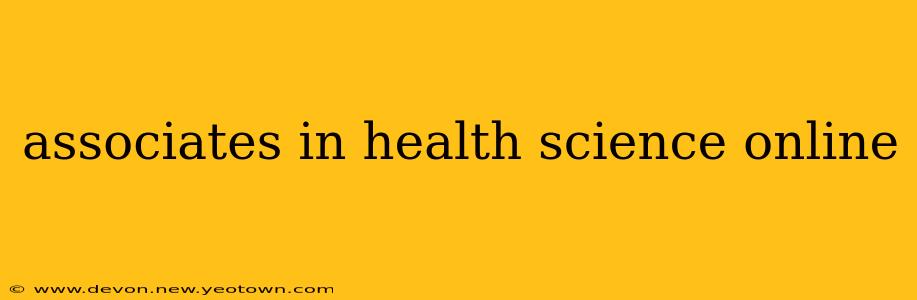 associates in health science online
