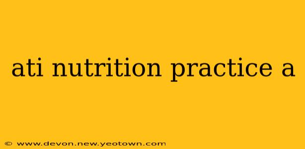 ati nutrition practice a