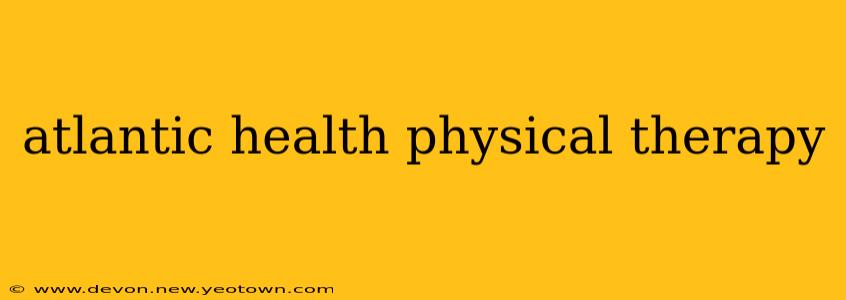 atlantic health physical therapy