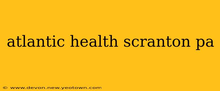 atlantic health scranton pa
