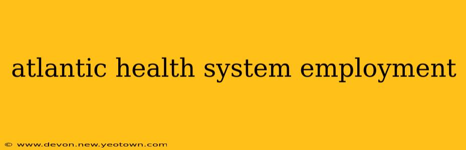 atlantic health system employment
