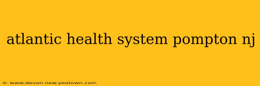 atlantic health system pompton nj