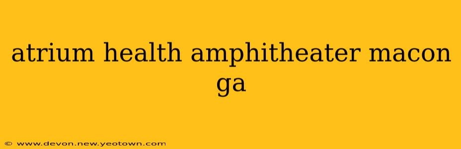atrium health amphitheater macon ga