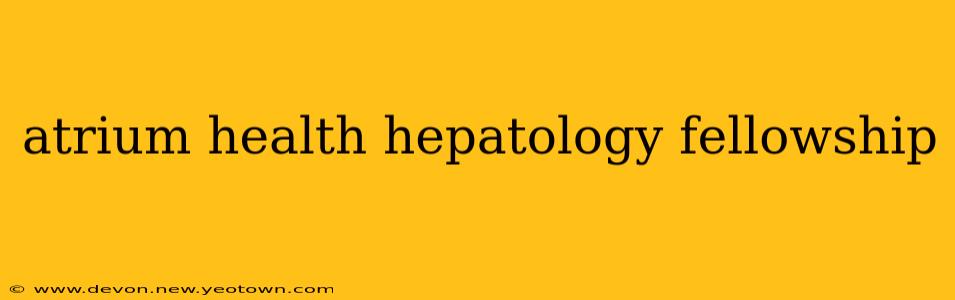 atrium health hepatology fellowship
