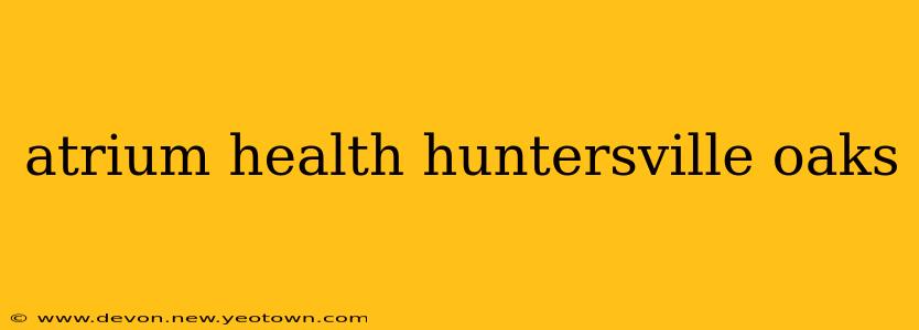 atrium health huntersville oaks