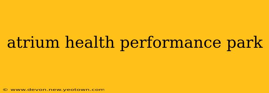 atrium health performance park