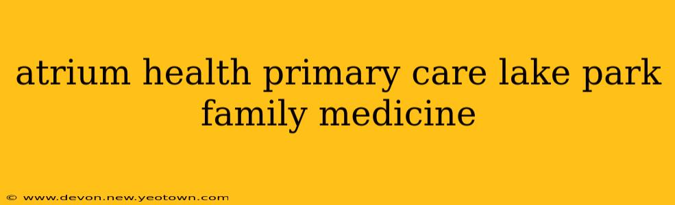 atrium health primary care lake park family medicine
