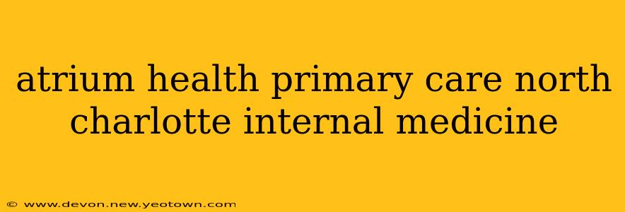 atrium health primary care north charlotte internal medicine