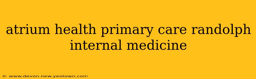 atrium health primary care randolph internal medicine