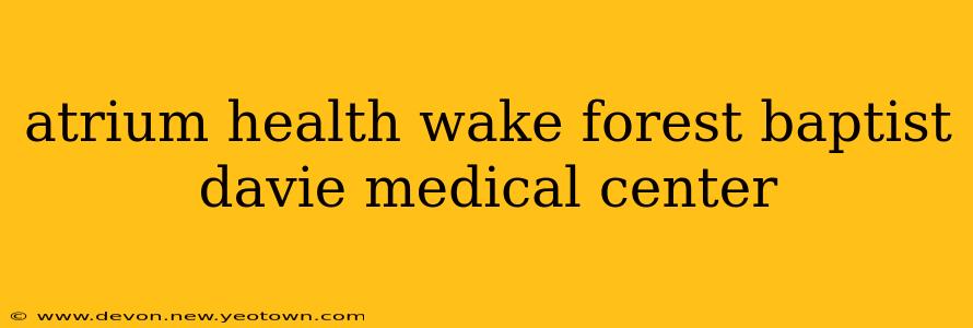 atrium health wake forest baptist davie medical center