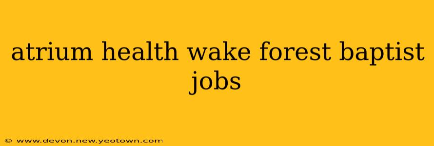 atrium health wake forest baptist jobs