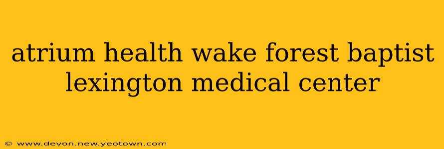 atrium health wake forest baptist lexington medical center