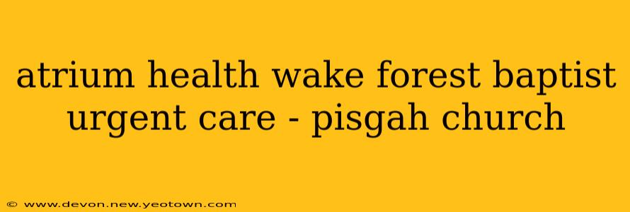 atrium health wake forest baptist urgent care - pisgah church