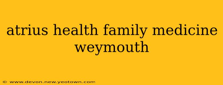 atrius health family medicine weymouth