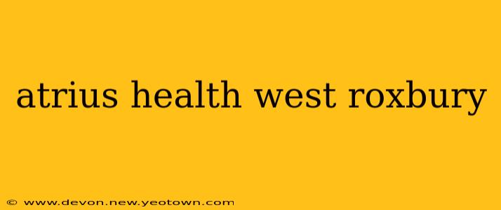 atrius health west roxbury
