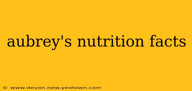 aubrey's nutrition facts
