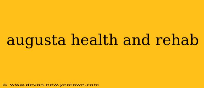 augusta health and rehab