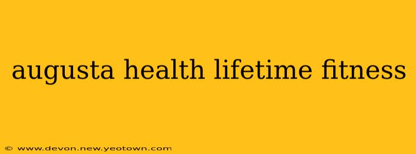 augusta health lifetime fitness
