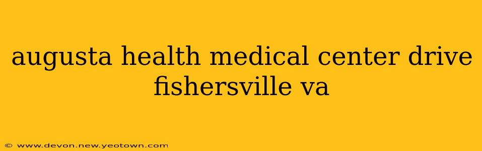 augusta health medical center drive fishersville va