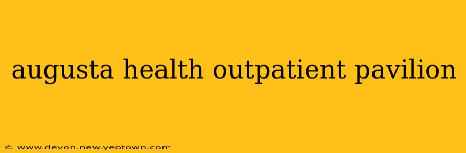 augusta health outpatient pavilion