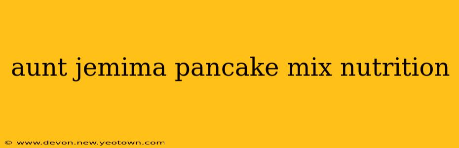aunt jemima pancake mix nutrition