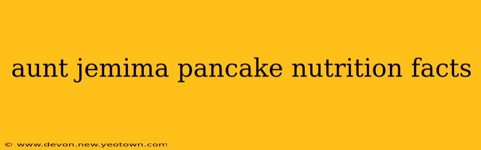 aunt jemima pancake nutrition facts