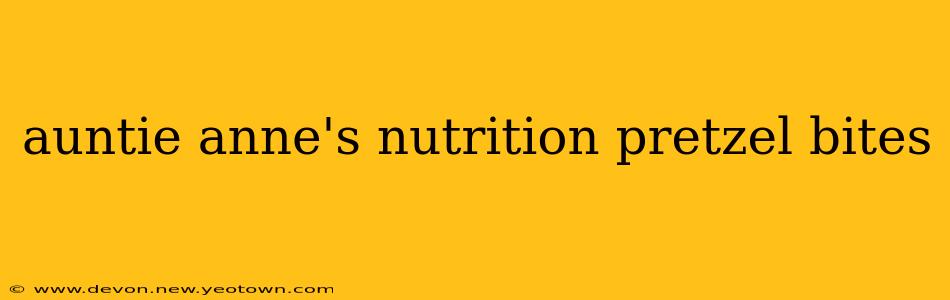 auntie anne's nutrition pretzel bites