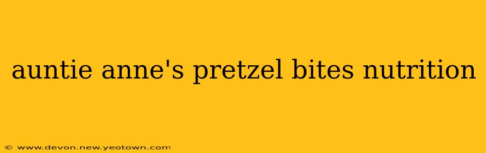 auntie anne's pretzel bites nutrition