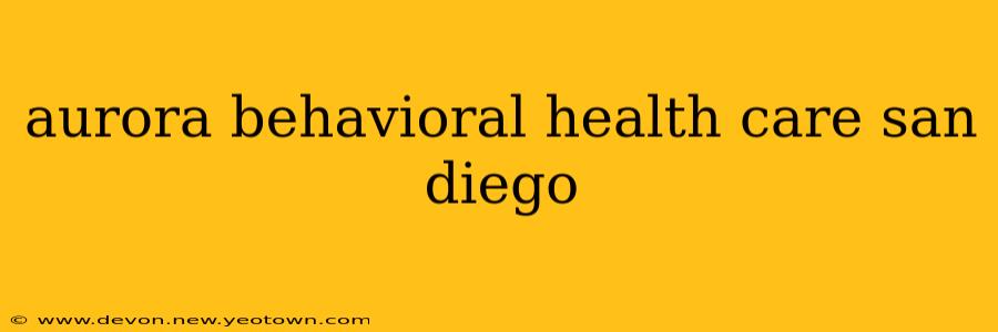 aurora behavioral health care san diego