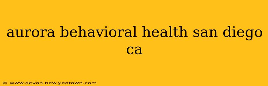 aurora behavioral health san diego ca