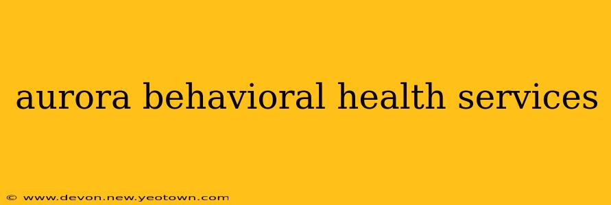 aurora behavioral health services