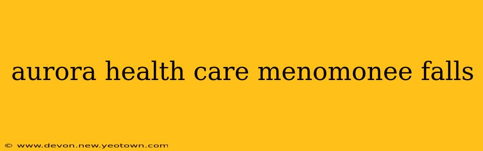 aurora health care menomonee falls