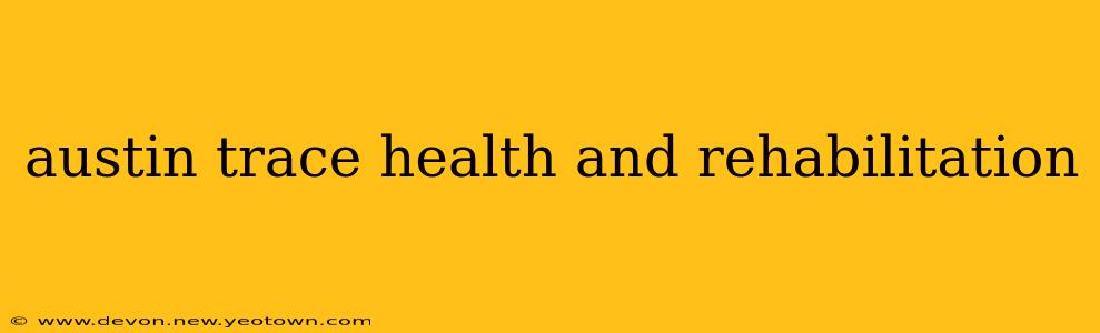 austin trace health and rehabilitation
